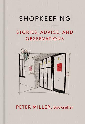 Shopkeeping : Stories, Advice, and Observations from the Bookstore Floor