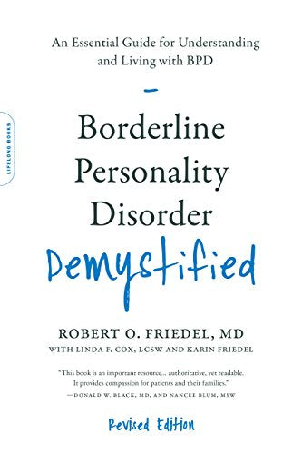 Borderline Personality Disorder Demystified: An Essential Guide for Understanding and Living with BPD