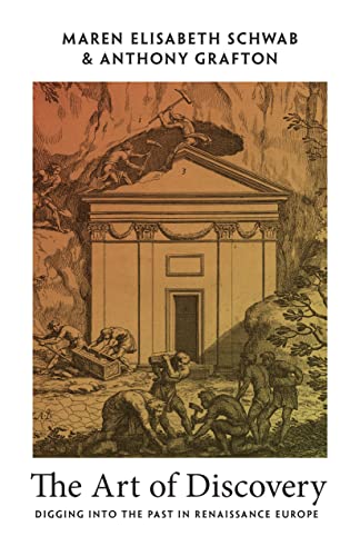 The Art of Discovery: Digging into the Past in Renaissance Europe