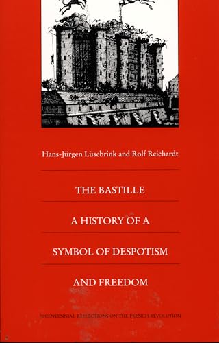 The Bastille: A History of a Symbol of Despotism and Freedom
