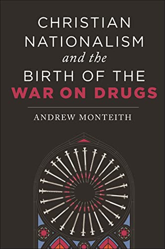 Christian Nationalism and the Birth of the War on Drugs
