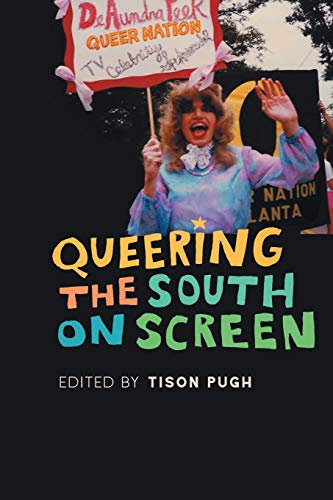 Queering the South on Screen (The South on Screen Series)