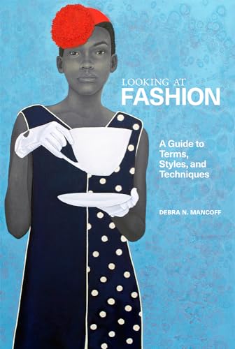 A Looking at Fashion : A Guide to Terms, Styles, and Techniques