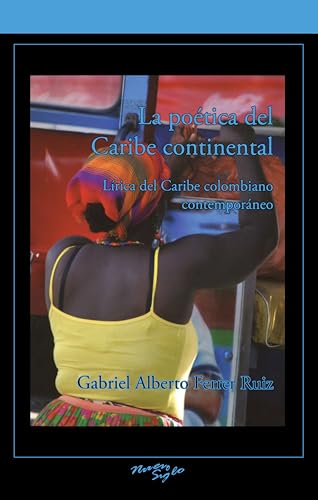 La poetica del Caribe continental : Lirica del Caribe colombiano contemporaneo