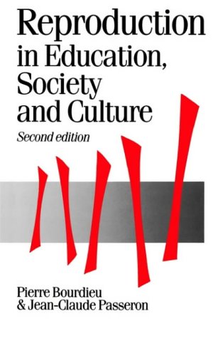 Reproduction in Education, Society and Culture (Published in association with Theory, Culture & Society)