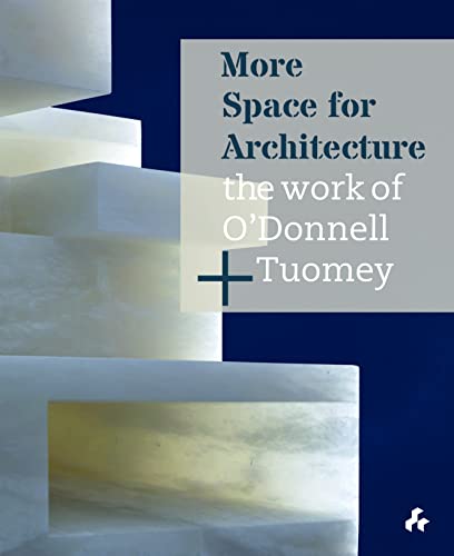 More Space for Architecture: The Work of ODonnell + Tuomey