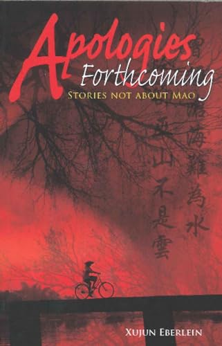 Apologies Forthcoming : Stories Not About Mao