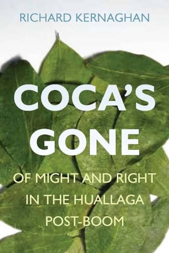 Cocas Gone: Of Might and Right in the Huallaga Post-Boom
