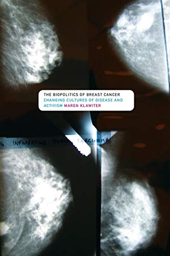 The Biopolitics of Breast Cancer: Changing Cultures of Disease and Activism