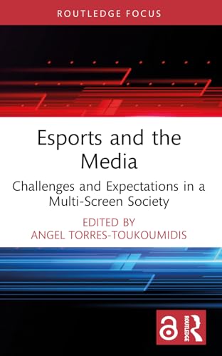 Esports and the Media : Challenges and Expectations in a Multi-Screen Society