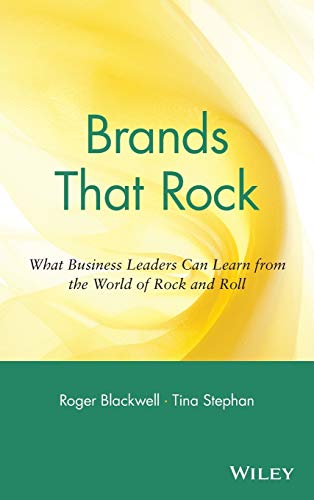 Brands That Rock : What Business Leaders Can Learn from the World of Rock and Roll