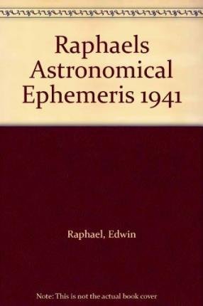 Raphael's Astronomical Ephemeris : With Tables of Houses for London, Liverpool and New York