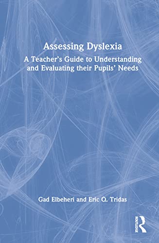 Assessing Dyslexia: A Teacher's Guide to Understanding and Evaluating their Pupils' Needs