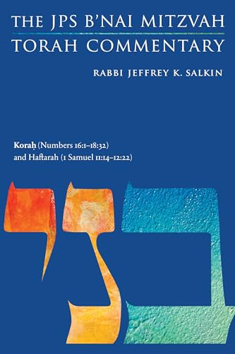 Korah (Numbers 16:1-18:32) and Haftarah (1 Samuel 11:14-12:22): The JPS Bnai Mitzvah Torah Commentary