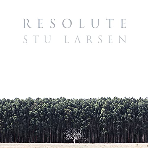 CD cover for Stu Larsen’s “Resolute” featuring a forest and bare tree.