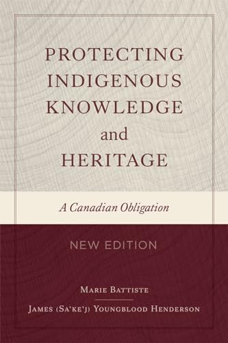 Protecting Indigenous Knowledge and Heritage, New Edition : A Canadian Obligation
