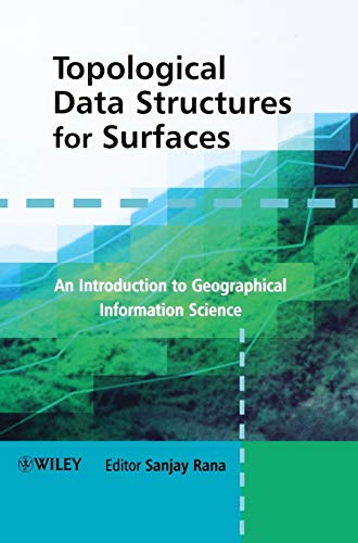 Topological Data Structures for Surfaces: An Introduction to Geographical Information Science