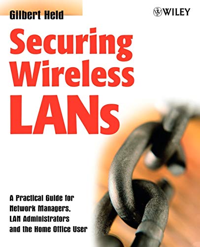 Securing Wireless LANs: A Practical Guide for Network Managers