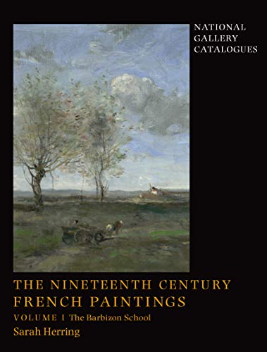 The Nineteenth-Century French Paintings: Volume 1, the Barbizon School (National Gallery Catalogues)