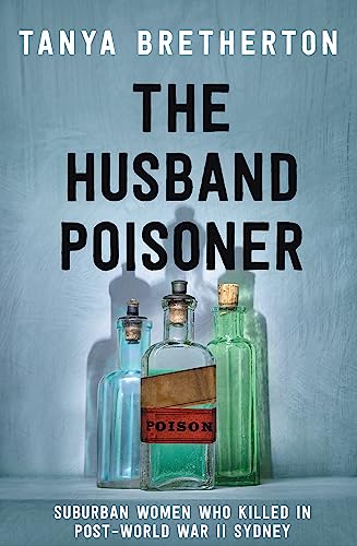 The Husband Poisoner : Suburban women who killed in post-World War II Sydney