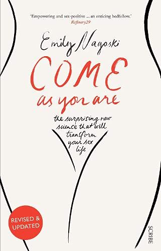 Come as You Are: the bestselling guide to the new science that will transform your sex life: 1 (Come As You Are, 1)