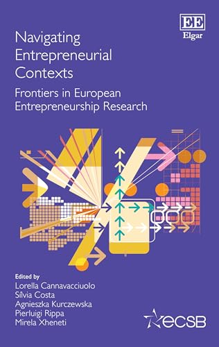 Navigating Entrepreneurial Contexts : Frontiers in European Entrepreneurship Research