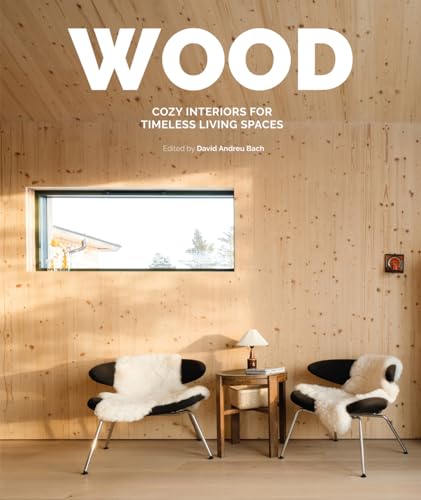 Wood : Cosy Interiors for Timeless Living Spaces