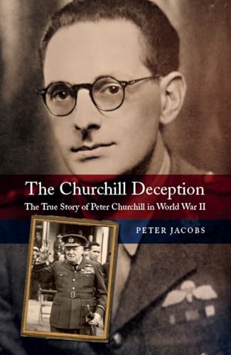 The Churchill Deception : The True Story of Peter Churchill in World War II