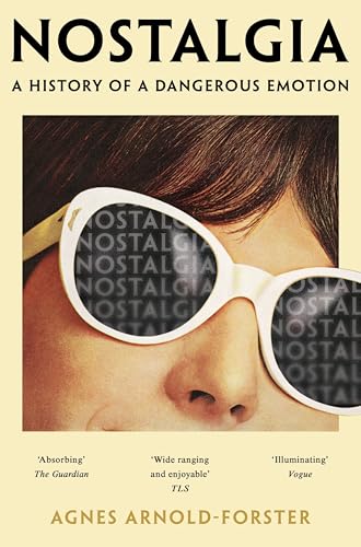 Nostalgia : A History of a Dangerous Emotion