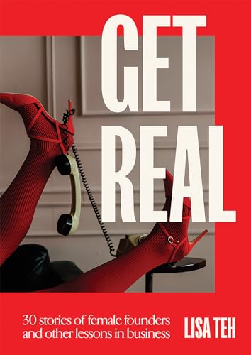 Get Real : 30 Stories of Female Founders and Other Lessons in Business