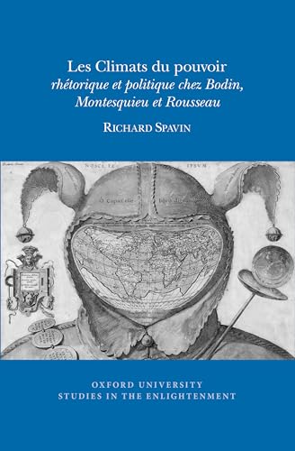 Les Climats du pouvoir : rhetorique et politique chez Bodin, Montesquieu et Rousseau : 2018:03