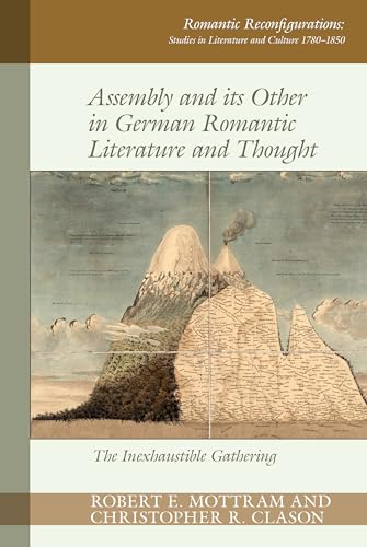 Assembly and its Other in German Romantic Literature and Thought : The Inexhaustible Gathering : 16