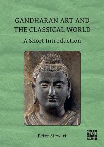 Gandharan Art and the Classical World : A Short Introduction