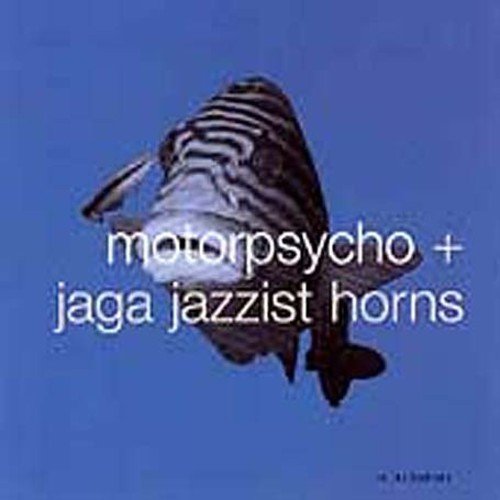 Album cover: striped fish illustration with "motorpsycho + jaga jazzist horns" text.