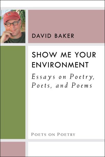 Show Me Your Environment : Essays on Poetry, Poets, and Poems