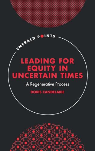 Leading for Equity in Uncertain Times : A Regenerative Process