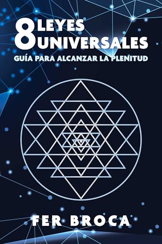 8 leyes universales : Guia para alcanzar la plenitud