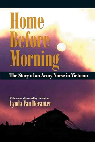 Home Before Morning : The Story of an Army Nurse in Vietnam