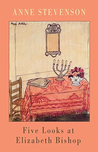 Five Looks at Elizabeth Bishop