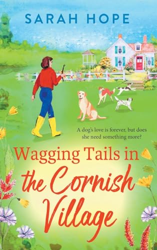 Wagging Tails in the Cornish Village : The start of an uplifting series from Sarah Hope, author of the Cornish Bakery series