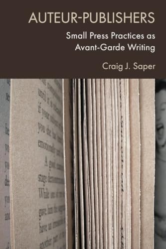 Auteur-Publishers : Small Press Practices as Avant-Garde Writing