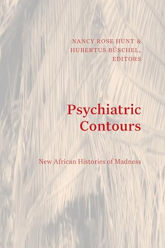 Psychiatric Contours : New African Histories of Madness