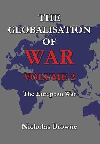 The Globalisation of War : The European War : Vol. 2