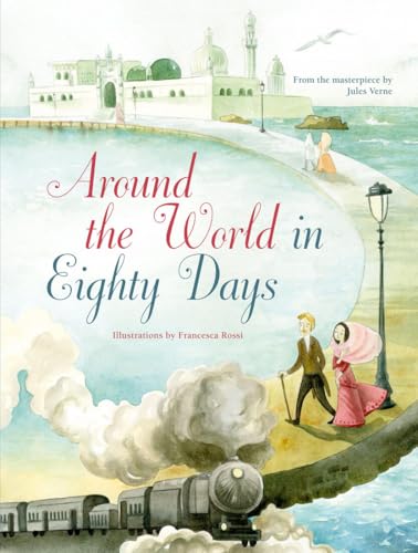 Around the World in Eighty Days : From the Masterpiece by Jules Verne