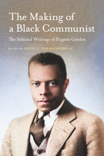 The Making of a Black Communist : The Selected Writings of Eugene Gordon
