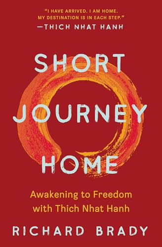 Short Journey Home : Awakening to Freedom with Thich Nhat Hanh