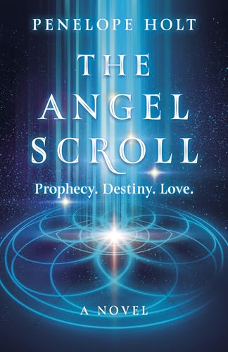 Angel Scroll, The : Prophecy. Destiny. Love - A Novel