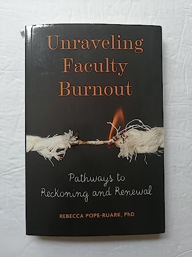 Unraveling Faculty Burnout: Pathways to Reckoning and Renewal