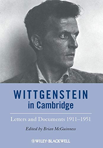 Wittgenstein in Cambridge: Letters and Documents 1911 - 1951
