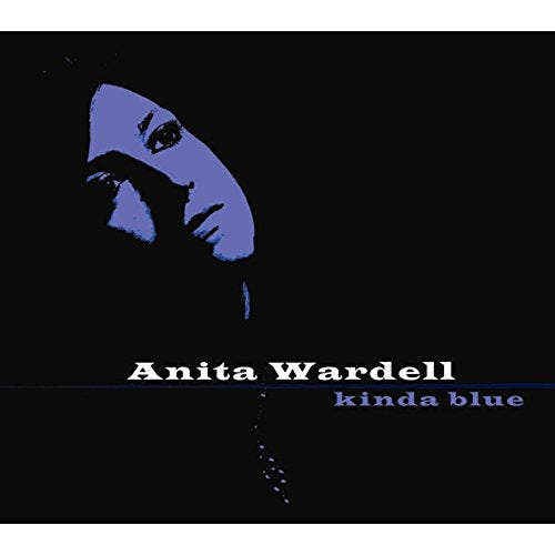CD cover for Anita Wardell’s “Kinda Blue” featuring a blue-toned portrait.
